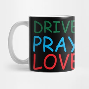 Drive Pray Love Creative Job Typography Design Mug